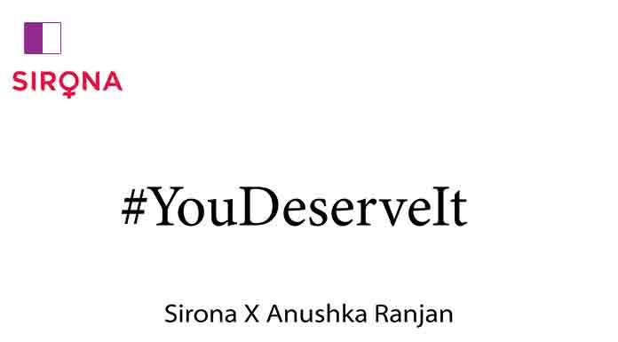 Actor Anushka Ranjan supports menstrual care with Sirona’s #YouDeserveIt campaign Actor Anushka Ranjan supports menstrual care with Sirona's #YouDeserveIt campaign