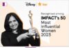 Disney Star: Celebrating Excellence with Amrutha Nair’s Inclusion in IMPACT’s 50 Most Influential Women 2023 disney-star-celebrating-excellence