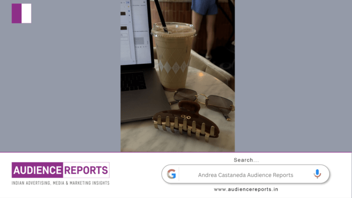 Andrea Castaneda Audience Reports