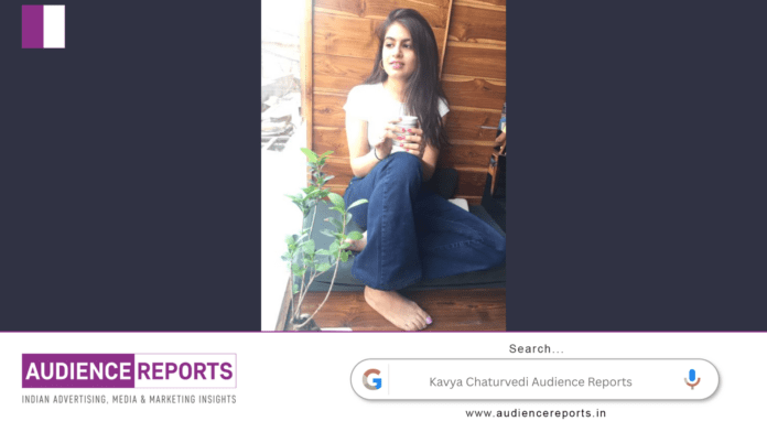 Kavya Chaturvedi Audience Reports Kavya Chaturvedi Audience Reports