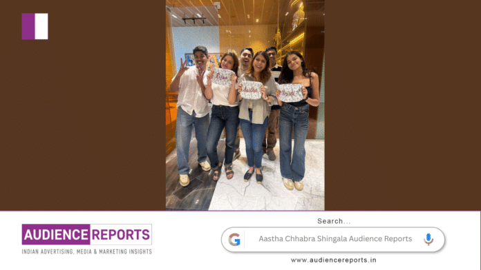 Aastha Chhabra Shingala Audience Reports