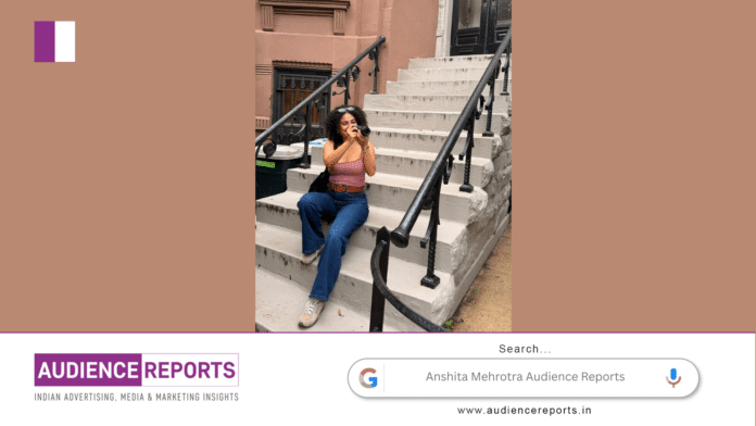 Anshita Mehrotra Audience Reports