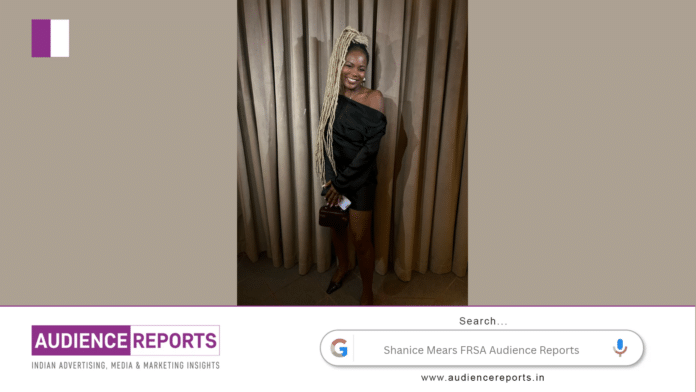 Shanice Mears FRSA Audience Reports