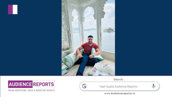 Yash Gupta Audience Reports